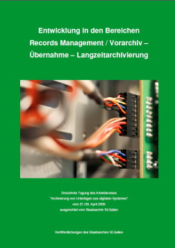 Entwicklung in den Bereichen Records Management/Vorarchiv – Übernahme – Langzeitarchivierung